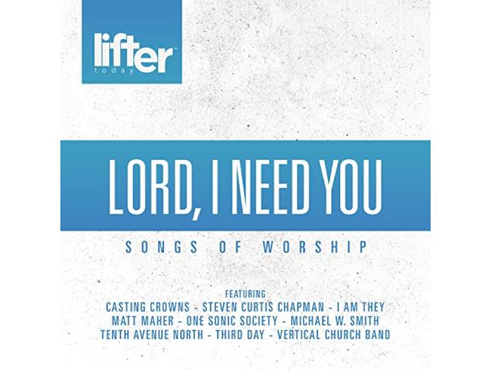 Lord I Need You: Songs of Worship