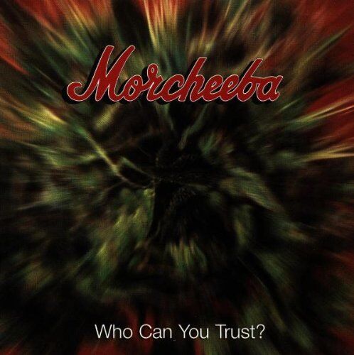 Morcheeba - Who Can You Trust? - Preis vom 11.10.2026 03:10:56 h