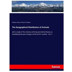 The Geographical Distribution of Animals, Fachbücher von William Schaus, Alfred R Wallace
