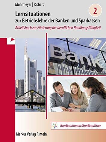 Jürgen Mühlmeyer - Lernsituationen zur Betriebslehre der Banken und Sparkassen: Arbeitsbuch zur Förderung der beruflichen Handlungsfähigkeit - Band 2 - Preis vom 14.10.2026 23:07:16 h