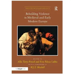Beholding Violence in Medieval and Early Modern Europe, Fachbücher