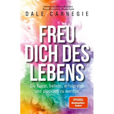 Freu dich des Lebens, Taschenbuch von Dale Carnegie, Finanzbuch Verlag, 978-3-95972-560-6