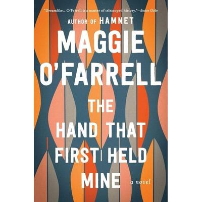Hand That First Held Mine, The, Taschenbuch von Maggie OFarrell, Houghton Mifflin Company, 978-0-547-42318-0