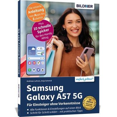Samsung Galaxy A57 5G - Praxisbuch für Einsteiger ohne Vorkenntnisse, Taschenbuch von Anja Schmid,Andreas Lehner, Bildner Verlag, 978-3-8328-0744-3