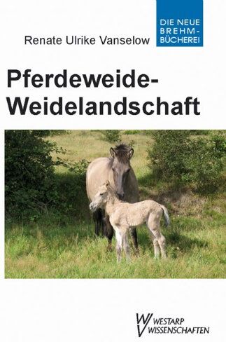 Vanselow, Renate Ulrike - Pferdeweide-Weidelandschaft: Kulturgeschichtliche, ökologische und tiermedizinische Zusammenhänge - Lf u. Hb - Preis vom 30.09.2026 22:30:23 h