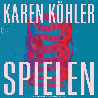 Spielen - Karen Köhler, Audio, 9783864848568