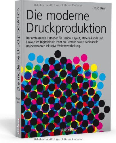 David Bann - Die moderne Druckproduktion: Der umfassende Ratgeber für Design, Layout, Materialkunde und Einkauf im Digitaldruck, Print on Demand, sowie traditionelle Druckverfahren inklusive Weiterverarbeitung - Preis vom 09.10.2026 07:28:09 h