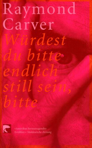 Raymond Carver - Würdest du bitte endlich still sein, bitte - Preis vom 09.10.2026 07:28:09 h