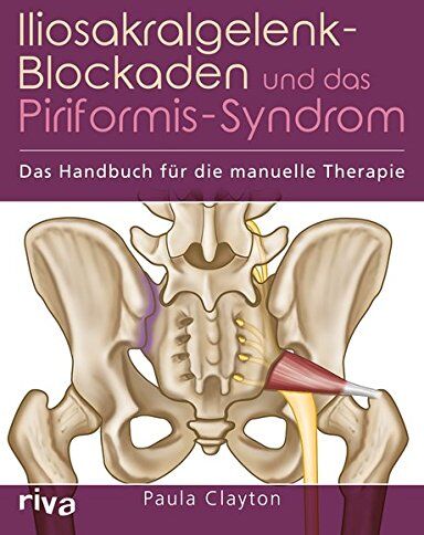Paula Clayton - Iliosakralgelenk-Blockaden und das Piriformis-Syndrom: Das Handbuch für die manuelle Therapie - Preis vom 09.10.2026 07:28:09 h