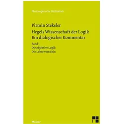 Hegels Wissenschaft der Logik. Ein dialogischer Kommentar, Fachbücher von Pirmin Stekeler, Georg Wilhelm Friedrich Hegel, Pirmin Stekeler-Weithofer, Pirmin, Georg Wilhelm Friedrich, Hegel, Stekeler