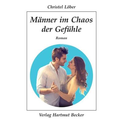 Männer im Chaos der Gefühle, Paperback von Christel Löber, Becker, Hartmut
