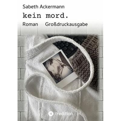 kein mord., Taschenbuch von Sabeth Ackermann, Tredition, 978-3-347-58994-0