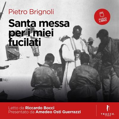 Santa messa per i miei fucilati - Pietro Brignoli, Audio, 9791280409003