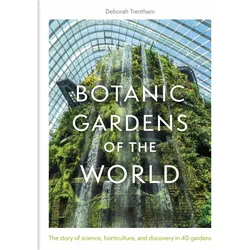 Botanic Gardens of the World, Sachbücher von Deborah Trentham