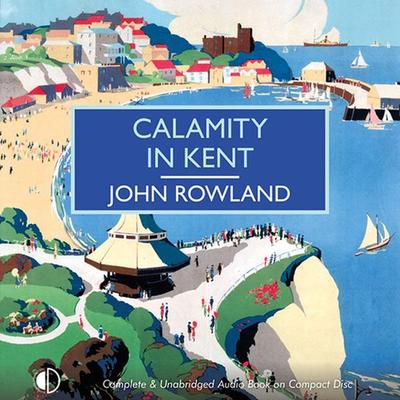 Calamity in Kent - John Rowland, Audio, 9781407964997