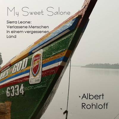 My Sweet Salone, Gebundene Ausgabe von Albert Rohloff, BoD – Books on Demand, 978-3-8192-2867-4