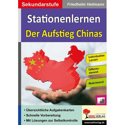 Stationenlernen Der Aufstieg Chinas, Taschenbuch von Friedhelm Heitmann, KOHL VERLAG Der Verlag mit dem Baum, 978-3-96624-271-4