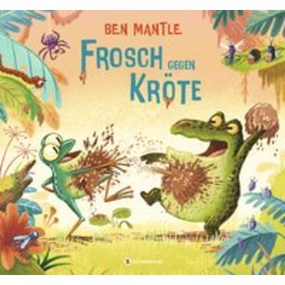 Frosch gegen Kröte, Gebundene Ausgabe von Ben Mantle, Schneiderbuch, 978-3-505-14401-1