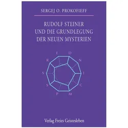 Rudolf Steiner und die Grundlegung der neuen Mysterien, Sachbücher von Sergej O. Prokofieff