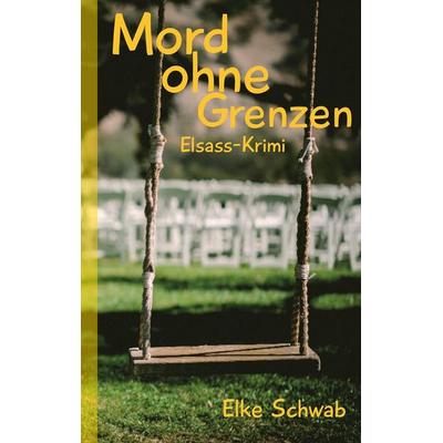 Mord ohne Grenzen, Taschenbuch von Elke Schwab, BoD – Books on Demand