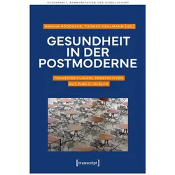 Gesundheit in der Postmoderne, Fachbücher von Maria Arndt, Marina Böddeker, Thomas Hehlmann, Eckart Altenmüller, Kurt W Alt, Sandra u a Bruns