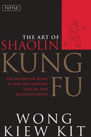 Kit, Wong Kiew - Art of Shaolin Kung Fu: The Secrets of Kung Fu for Self-Defense, Health and Enlightenment (Tuttle Martial Arts) - Preis vom 13.10.2026 11:25:28 h