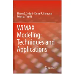 WiMAX Modeling: Techniques and Applications, Fachbücher von Bhavin S. Sedani, Komal R Borisagar, Rohit M Thanki