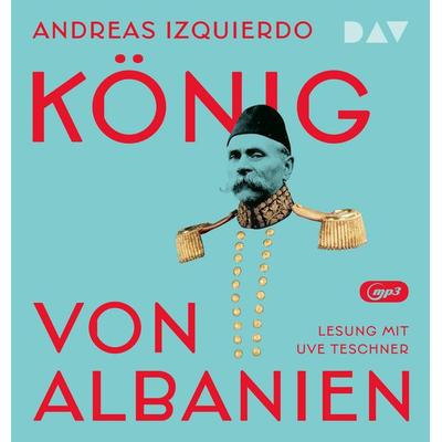 König von Albanien - Andreas Izquierdo, Audio, 9783742431295