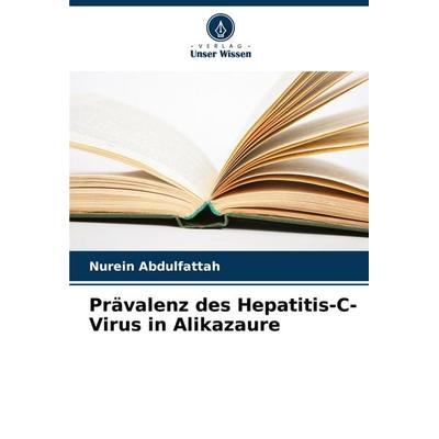 Prävalenz des Hepatitis-C-Virus in Alikazaure, Taschenbuch von Nurein Abdulfattah, Verlag Unser Wissen, 978-620-5-27839-0
