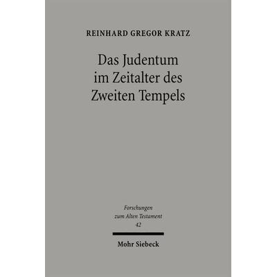 Das Judentum im Zeitalter des Zweiten Tempels, Taschenbuch von Reinhard Gregor Kratz, Mohr Siebeck, 978-3-16-152501-8