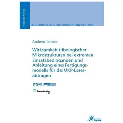 Wirksamkeit tribologischer Mikrostrukturen bei extremen Einsatzbedingungen und Ableitung eines Ferti, Fachbücher von Andreas Janssen