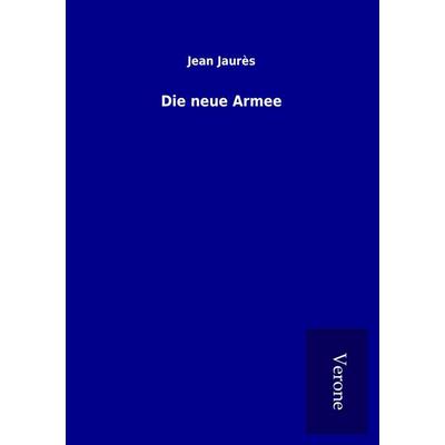 Die neue Armee, Taschenbuch von Jean Jaurès, BoD - Books on Demand