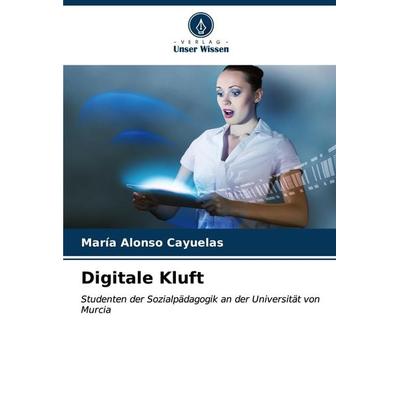 Digitale Kluft, Taschenbuch von María Alonso Cayuelas, Verlag Unser Wissen, 978-620-6-67400-9