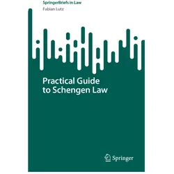 Practical Guide to Schengen Law, Fachbücher von Fabian Lutz