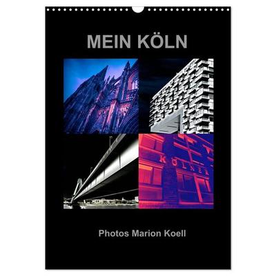 MEIN KÖLN Photos Marion Koell (Wandkalender 2026 DIN A3 hoch), CALVENDO Monatskalender
