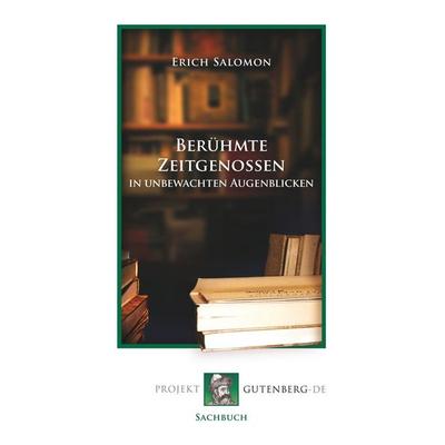 Berühmte Zeitgenossen in unbewachten Augenblicken, Taschenbuch von Erich Salomon, BoD - Books on Demand, 978-3-86511-754-0