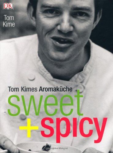 Tom Kime - sweet + spicy: Tom Kimes Aromaküche - Preis vom 09.10.2026 07:28:09 h