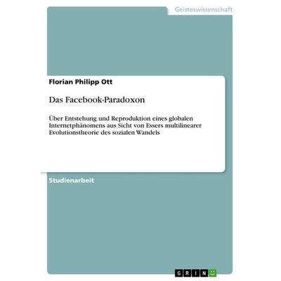 Das Facebook-Paradoxon, Taschenbuch von Florian Philipp Ott, GRIN, 978-3-656-12641-6