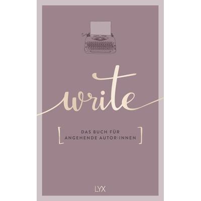 Write - Das Buch für angehende Autor:innen, Taschenbuch von Team Lyx, Lyx