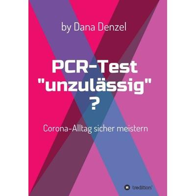 PCR-Test 'unzulässig'?; Taschenbuch von Dana Denzel, Tredition, 978-3-347-23164-1