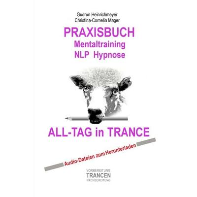 PRAXISBUCH Mentaltraining NLP Hypnose, Taschenbuch von Gudrun Heinrichmeyer,Christina-Cornelia Mager, Epubli, 978-3-7529-6744-9