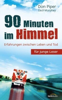 Don Piper - 90 Minuten im Himmel für junge Leser: Erfahrungen zwischen Leben und Tod - Preis vom 06.10.2026 07:26:00 h