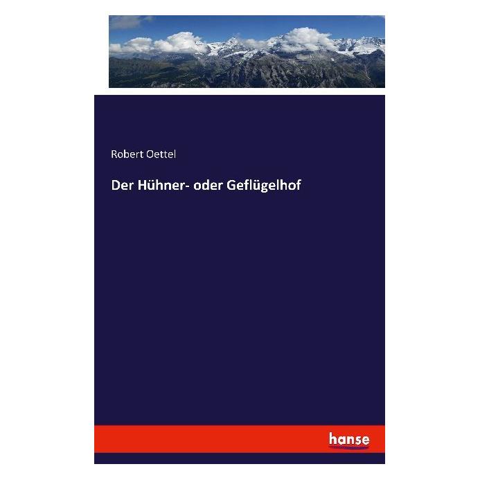 Hansebooks Der Hühner- oder Geflügelhof (Deutsch, Softcover, Robert Oettel) (8325368)