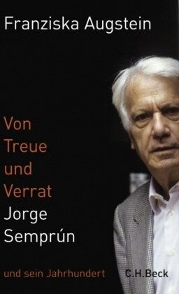 Franziska Augstein - Von Treue und Verrat: Jorge Semprún und sein Jahrhundert - Preis vom 09.10.2026 07:28:09 h