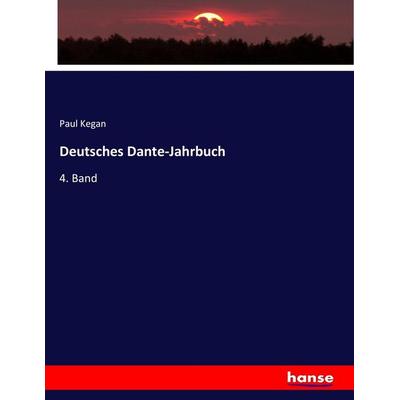 Deutsches Dante-Jahrbuch, Taschenbuch von Paul Kegan, Hansebooks, 978-3-7446-5602-3