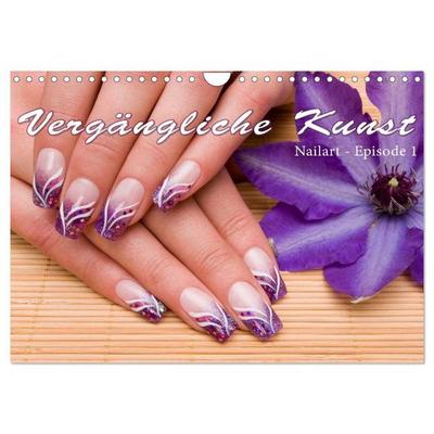 Vergängliche Kunst - Nailart Episode 1 (Wandkalender 2026 DIN A4 quer), CALVENDO Monatskalender