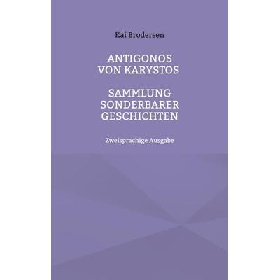 Antigonos von Karystos, Taschenbuch von Kai Brodersen, Kartoffeldruck-Verlag, 978-3-939526-57-5