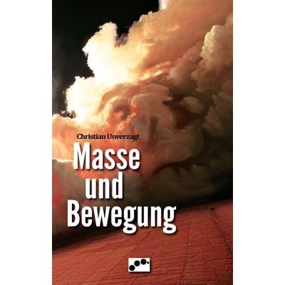Masse und Bewegung, Taschenbuch von Christian Unverzagt, Econotion, 978-3-9817199-0-1