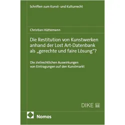 Die Restitution von Kunstwerken anhand der Lost Art-Datenbank als 'gerechte und faire Lösung'?, Fachbücher von Christian Hüttemann