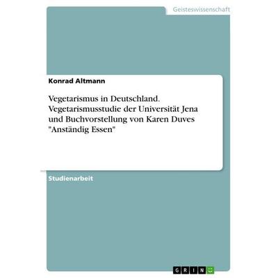 Vegetarismus in Deutschland. Vegetarismusstudie der Universität Jena und Buchvorstellung von Karen Duves 'Anständig Essen'; Taschenbuch von Konrad